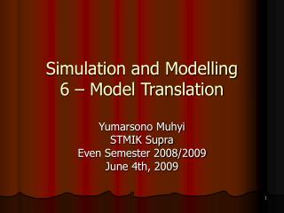 Simulation and Modelling 6 – Model Translation