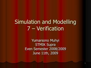 Simulation and Modelling 7 – Verification