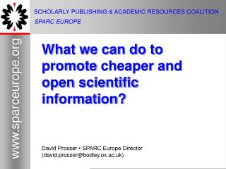 SCHOLARLY PUBLISHING &amp; ACADEMIC RESOURCES COALITION SPARC EUROPE