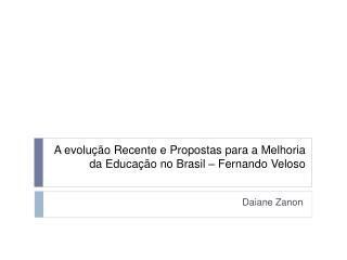 A evolução Recente e Propostas para a Melhoria da Educação no Brasil – Fernando Veloso