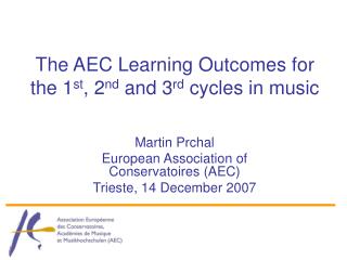 The AEC Learning Outcomes for the 1 st , 2 nd and 3 rd cycles in music