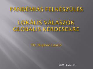 Pandémiás felkészülés Lokális válaszok globális kérdésekre