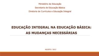 Ministério da Educação Secretaria de Educação Básica Diretoria de Currículos e Educação Integral