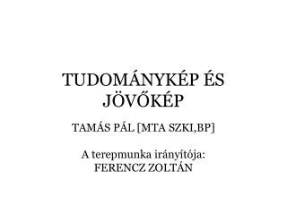 TUDOMÁNYKÉP ÉS JÖVŐKÉP