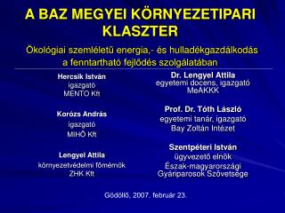 Dr. Lengyel Attila egyetemi docens, igazgató MeAKKK Prof. Dr. Tóth László egyetemi tanár, igazgató