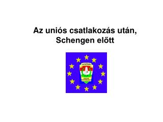 Az uniós csatlakozás után, Schengen előtt