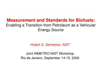 Hratch G. Semerjian, NIST Joint INMETRO-NIST Workshop Rio de Janeiro, September 14-15, 2006
