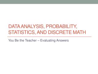 Data Analysis, Probability, Statistics, and Discrete Math