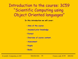 Introduction to the course: 3C59 “Scientific Computing using Object Oriented languages”