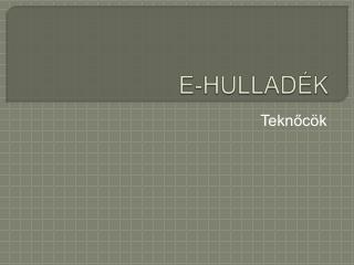 E-HULLADÉK