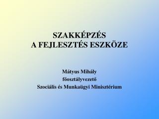 SZAKKÉPZÉS A FEJLESZTÉS ESZKÖZE