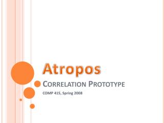 Atropos Correlation Prototype