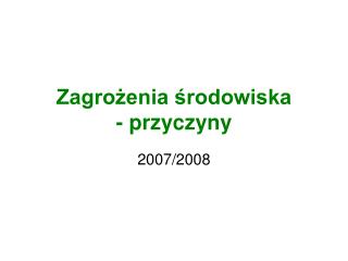 Zagrożenia środowiska - przyczyny