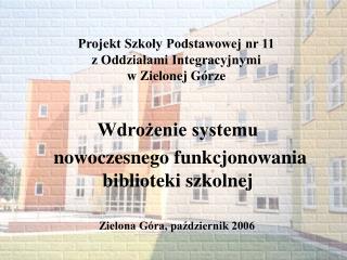 Projekt Szkoły Podstawowej nr 11 z Oddziałami Integracyjnymi w Zielonej Górze