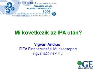 Vigvári András IDEA Finanszírozási Munkacsoport vigvaria@inext.hu