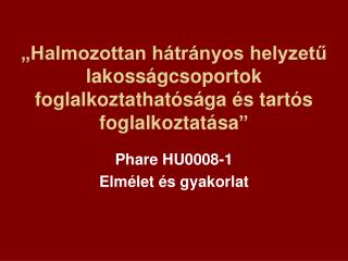 „Halmozottan hátrányos helyzetű lakosságcsoportok foglalkoztathatósága és tartós foglalkoztatása”