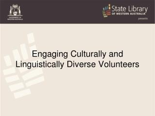 Engaging Culturally and Linguistically Diverse Volunteers