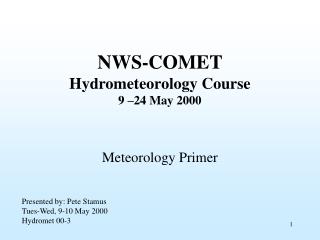 NWS-COMET Hydrometeorology Course 9 –24 May 2000