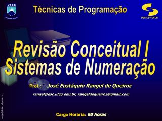 Prof.: José Eustáquio Rangel de Queiroz rangel@dsc.ufcg.br, rangeldequeiroz@gmail