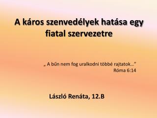 A káros szenvedélyek hatása egy fiatal szervezetre