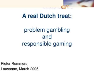 A real Dutch treat : problem gambling and responsible gaming