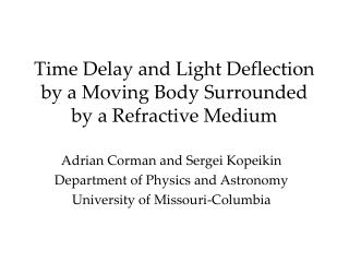 Time Delay and Light Deflection by a Moving Body Surrounded by a Refractive Medium