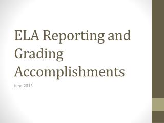 ELA Reporting and Grading Accomplishments