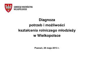 Diagnoza potrzeb i możliwości kształcenia rolniczego młodzieży w Wielkopolsce