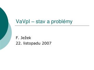 VaVpI – stav a problémy