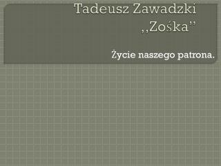 Tadeusz Zawadzki ,,Zośka”