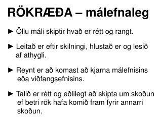 RÖKRÆÐA – málefnaleg ► Öllu máli skiptir hvað er rétt og rangt.