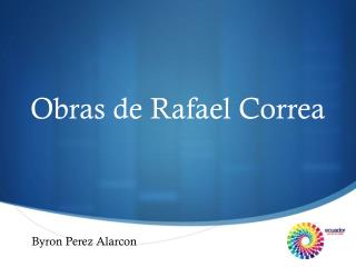 Obras de Rafael Correa