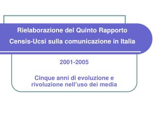 Rielaborazione del Quinto Rapporto Censis-Ucsi sulla comunicazione in Italia