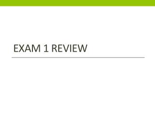 Exam 1 Review