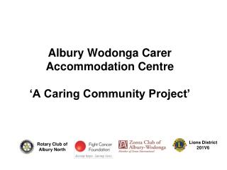 Albury Wodonga Carer Accommodation Centre ‘A Caring Community Project’