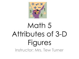 Math 5 Attributes of 3-D Figures