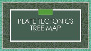 Plate Tectonics Tree Map