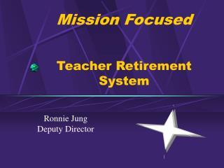 Mission Focused Teacher Retirement System