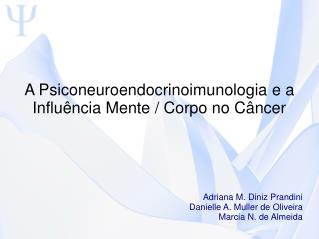 A Psiconeuroendocrinoimunologia e a Influência Mente / Corpo no Câncer