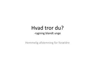 Hvad tror du? -r ygning blandt unge