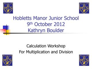 Hobletts Manor Junior School 9 th October 2012 Kathryn Boulder