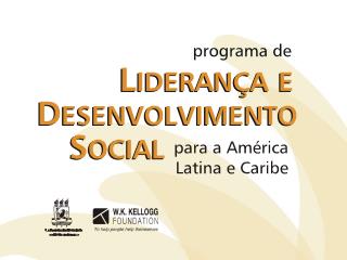 O Programa de Liderança e Desenvolvimento Social