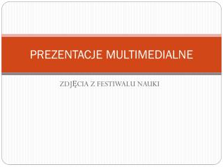 PREZENTACJE MULTIMEDIALNE