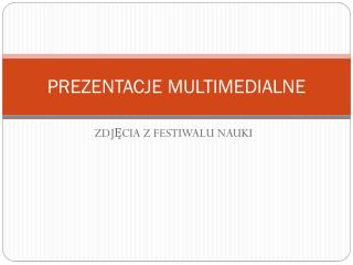 PREZENTACJE MULTIMEDIALNE