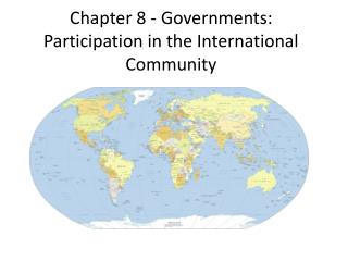 Chapter 8 - Governments: Participation in the International Community