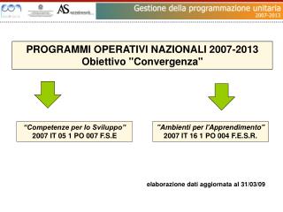 PROGRAMMI OPERATIVI NAZIONALI 2007-2013 Obiettivo &quot;Convergenza&quot;