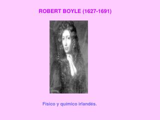 ROBERT BOYLE (1627-1691)