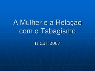 A Mulher e a Relação com o Tabagismo