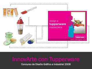 InnovArte con Tupperware Concurso de Diseño Gráfico e Industrial 2008