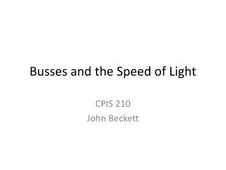 Busses and the Speed of Light
